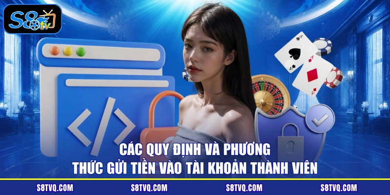 Các quy định và phương thức gửi tiền vào tài khoản thành viên