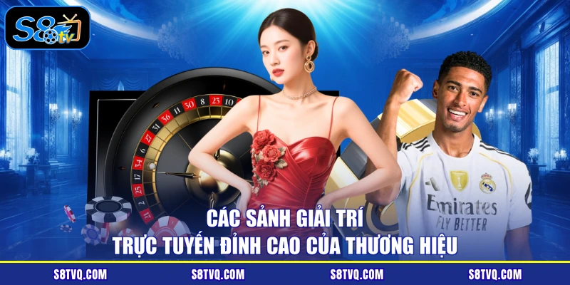 Các sảnh giải trí trực tuyến đỉnh cao của thương hiệu