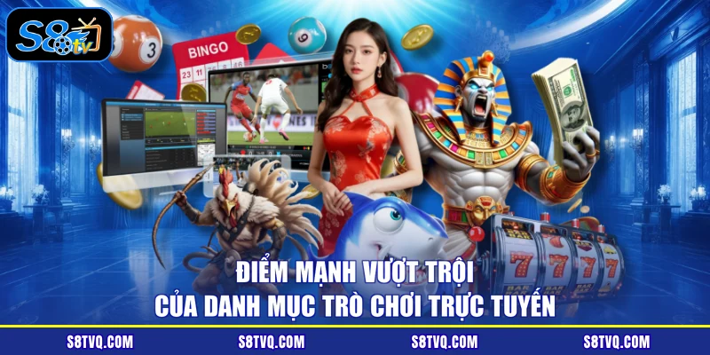 Điểm mạnh vượt trội của danh mục trò chơi trực tuyến