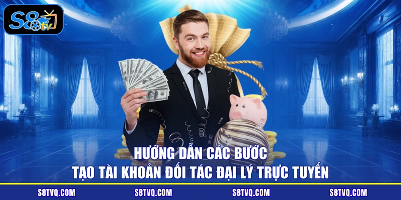 Hướng dẫn các bước tạo tài khoản đối tác đại lý trực tuyến