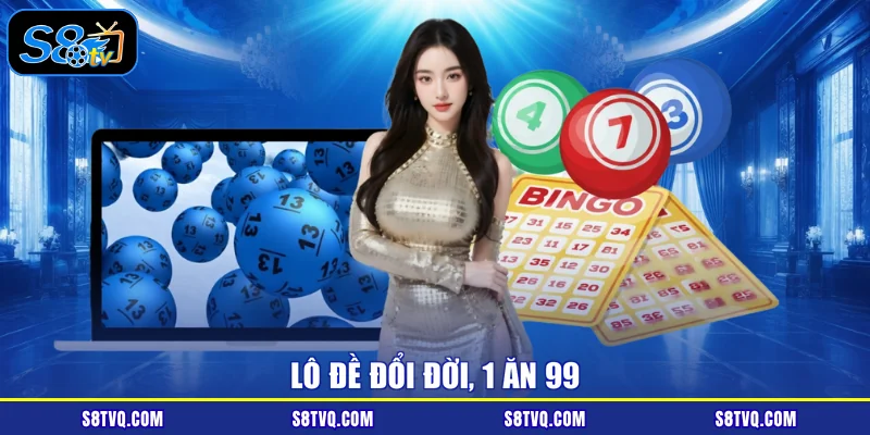Lô đề đổi đời, 1 ăn 99