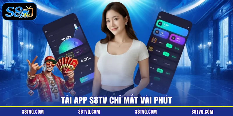 Tải app S8TV chỉ mất vài phút